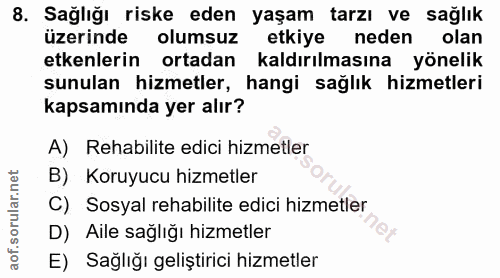 8. soru: Sağlığı riske eden yaşam tarzı ve sağlık üzerinde olumsuz etkiye neden olan etkenlerin ortadan kaldırılmasına yönelik…