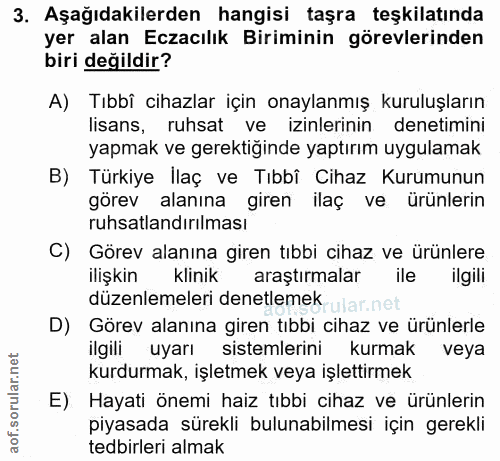 3. soru: Aşağıdakilerden hangisi taşra teşkilatında yer alan Eczacılık Biriminin görevlerinden biri değildir? A) Tıbbi cihazla…