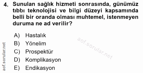 4. soru: Sunulan sağlık hizmeti sonrasında, günümüz tıbbı teknolojisi ve bilgi düzeyi kapsamında belli bir oranda olması muhte…