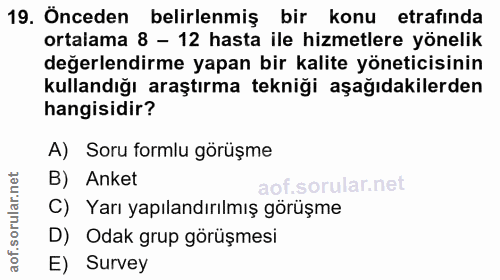 19. soru: Önceden belirlenmiş bir konu etrafinda ortalama 8 - 12 hasta ile hizmetlere yönelik değerlendirme yapan bir kalite yö…