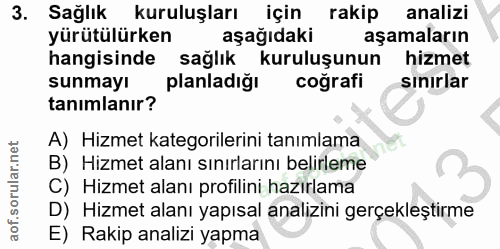 3. soru: Sağlık kuruluşları için rakip analizi yürütülürken aşağıdaki aşamaların hangisinde sağlık kuruluşunun hizmet sunmayı…