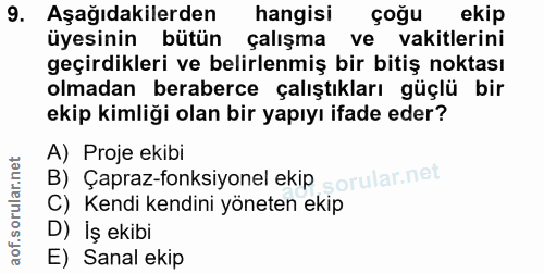 9. soru: Aşağıdakilerden hangisi çoğu ekip üyesinin bütün çalışma ve vakitlerini geçirdikleri ve belirlenmiş bir bitiş noktası…
