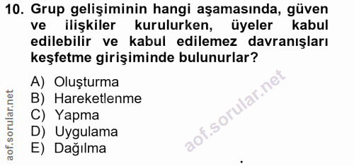 10. soru: Grup gelişiminin hangi aşamasında, güven ve ilişkiler kurulurken, üyeler kabul edilebilir ve kabul edilemez davranışl…