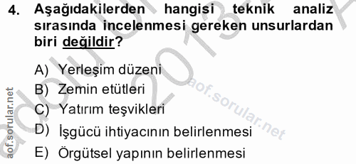 4. soru: Aşağıdakilerden hangisi teknik analiz sırasında incelenmesi gereken unsurlardan biri değildir? A) Yerleşim düzeni B)…