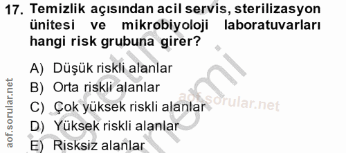 17. soru: Temizlik açısından acil servis, sterilizasyon ünitesi ve mikrobiyoloji laboratuvarları hangi risk grubuna girer? A) D…