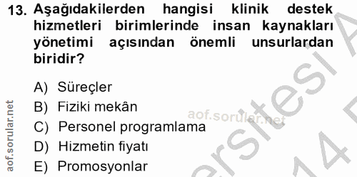 13. soru: Aşağıdakilerden hangisi klinik destek hizmetleri birimlerinde insan kaynakları yönetimi açısından önemli unsurlardan…