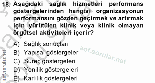 18. soru: Aşağıdaki sağlık hizmetleri performans göstergelerinden hangisi organizasyonun performansını gözden geçirmek ve artır…