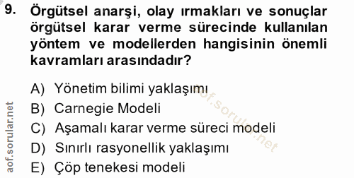 9. soru: Örgütsel anarşi, olay ırmakları ve sonuçlar örgütsel karar verme sürecinde kullanılan yöntem ve modellerden hangisini…