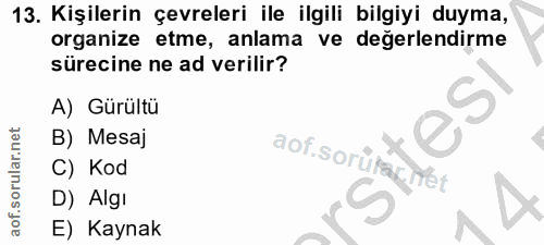 13. soru: Kişilerin çevreleri ile ilgili bilgiyi duyma, organize etme, anlama ve degerlendirme sürecine ne ad verilir? A) Gürül…