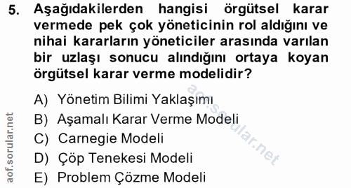 5. soru: Aşağıdakilerden hangisi örgütsel karar vermede pek çok yöneticinin rol aldığını ve nihai kararların yöneticiler arası…