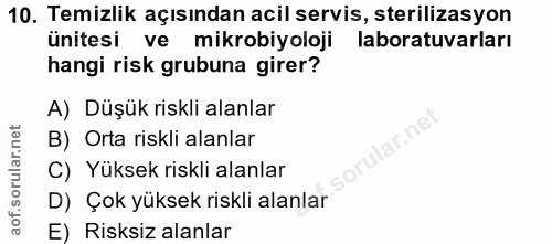 10. soru: Temizlik açısından acil servis, sterilizasyon ünitesi ve mikrobiyoloji laboratuvarları hangi risk grubuna girer? A) D…