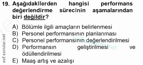 19. soru: Aşağıdakilerden hangisi performans değerlendirme sürecinin aşamalarından biri değildir? A) Bölümle ilgili amaçların b…