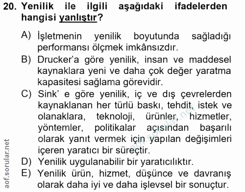 20. soru: Yenilik ile ilgili aşağıdaki ifadelerden hangisi yanlıştır? A) İşletmenin yenilik boyutunda sağladığı performansı ölç…