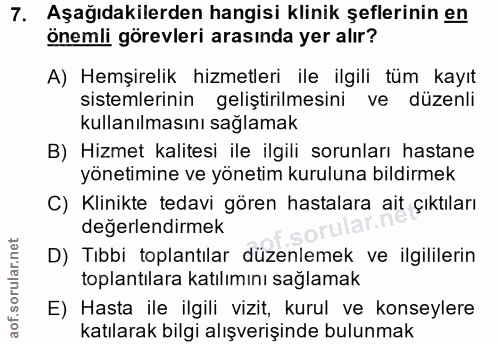 7. soru: Aşağıdakilerden hangisi klinik şeflerinin en önemli görevleri arasında yer alır? A) Hemşirelik hizmetleri ile ilgili…