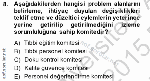 8. soru: Aşağıdakilerden hangisi problem alanlarını belirleme, ihtiyaç duyulan değişiklikleri teklif etme ve düzeltici eylemle…