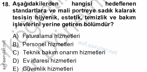 18. soru: Aşağıdakilerden hangisi hedeflenen standartlara ve mali portreye sadık kalarak tesisin hijyenik, estetik, temizlik ve…