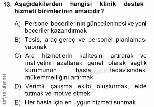 13. soru: Aşağıdakilerden hangisi klinik destek hizmeti birimlerinin amacıdır? A) Personel becerilerinin güncellenmesi ve yeni…