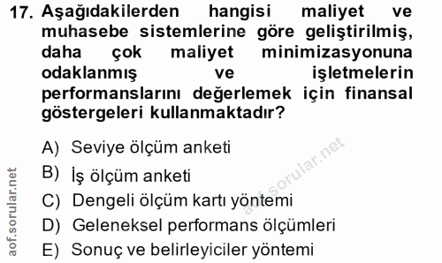 17. soru: Aşağıdakilerden hangisi maliyet ve muhasebe sistemlerine göre geliştirilmiş, daha çok maliyet minimizasyonuna odaklan…