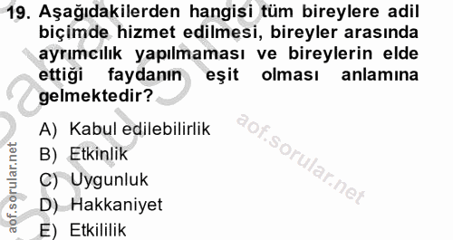19. soru: Aşağıdakilerden hangisi tüm bireylere adil biçimde hizmet edilmesi, bireyler arasında ayrımcılık yapılmaması ve birey…