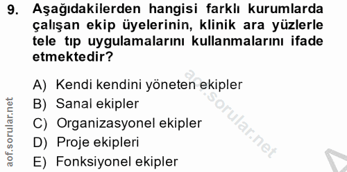 9. soru: Aşağıdakilerden hangisi farklı kurumlarda çalışan ekip üyelerinin, klinik ara yüzlerle tele tıp uygulamalarını kullan…