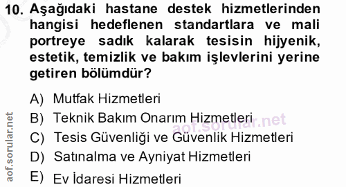 10. soru: Aşağıdaki hastane destek hizmetlerinden hangisi hedeflenen standartlara ve mali portreye sadık kalarak tesisin hijyen…