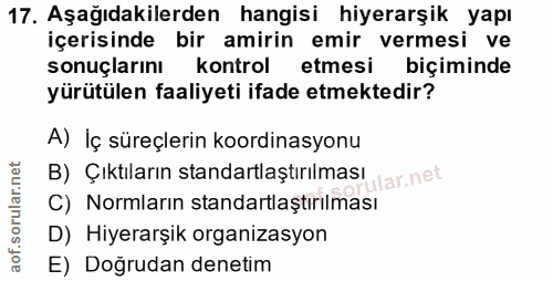 17. soru: Aşağıdakilerden hangisi hiyerarşik yapı içerisinde bir amirin emir vermesi ve sonuçlarını kontrol etmesi biçiminde yü…