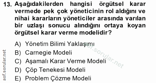 13. soru: Aşağıdakilerden hangisi örgütsel karar vermede pek çok yöneticinin rol aldığını ve nihai kararların yöneticiler arası…