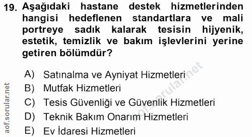 19. soru: Aşağıdaki hastane destek hizmetlerinden hangisi hedeflenen standartlara ve mali portreye sadık kalarak tesisin hijyen…