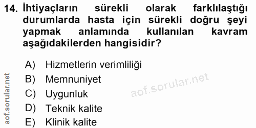 14. soru: Ihtiyaçların sürekli olarak farklılaştığı durumlarda hasta için sürekli doğru şeyi yapmak anlamında kullanılan kavram…