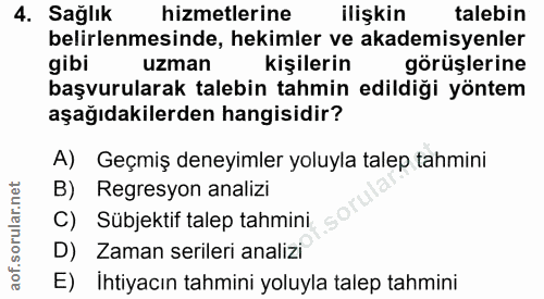 4. soru: Sağlık hizmetlerine ilişkin talebin belirlenmesinde, hekimler ve akademisyenler gibi uzman kişilerin görüşlerine başv…