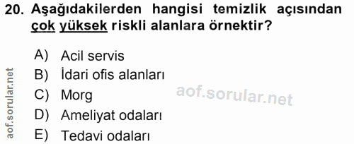 20. soru: Aşağıdakilerden hangisi temizlik açısından çok yüksek riskli alanlara örnektir? A) Acil servis B) Idari ofis alanları…