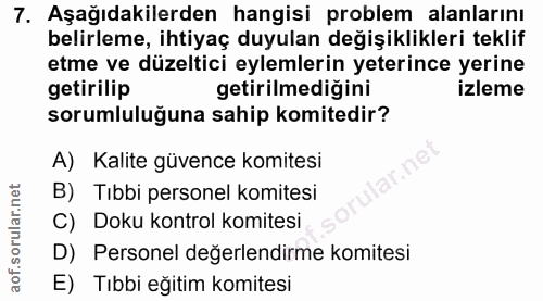 7. soru: Aşağıdakilerden hangisi problem alanlarını belirleme, ihtiyaç duyulan değişiklikleri teklif etme ve düzeltici eylemle…