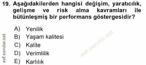 19. soru: Aşağıdakilerden hangisi değişim, yaratıcılık, gelişme ve risk alma kavramları ile bütünleşmiş bir performans gösterge…