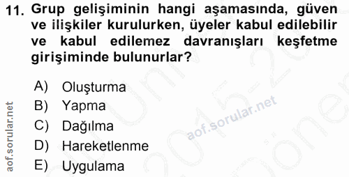 11. soru: Grup gelişiminin hangi aşamasında, güven ve ilişkiler kurulurken, üyeler kabul edilebilir ve kabul edilemez davranışl…
