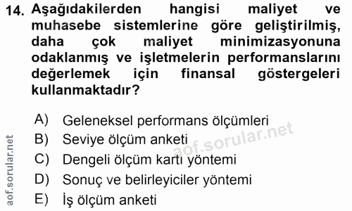 14. soru: Aşağıdakilerden hangisi maliyet ve muhasebe sistemlerine göre geliştirilmiş, daha çok maliyet minimizasyonuna odaklan…