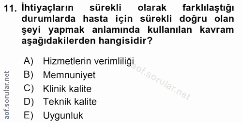 11. soru: İhtiyaçların sürekli olarak farklılaştığı durumlarda hasta için sürekli doğru olan şeyi yapmak anlamında kullanılan k…