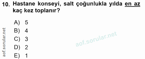 10. soru: Hastane konseyi, salt çoğunlukla yılda en az kaç kez toplanır? A) 5 B) 4 C) 3 D) 2 E) 1