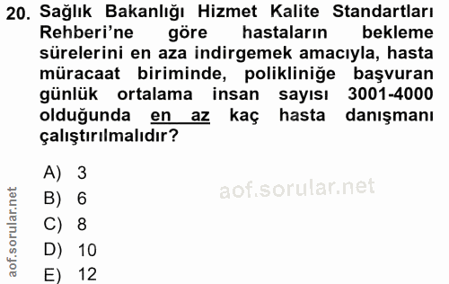 20. soru: Sağlık Bakanlığı Hizmet Kalite Standartları Rehberi'ne göre hastaların bekleme sürelerini en aza indirgemek amacıyla,…