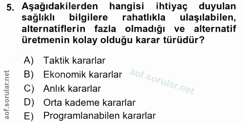 5. soru: Aşağıdakilerden hangisi ihtiyaç duyulan sağlıklı bilgilere rahatlıkla ulaşilabilen, alternatiflerin fazla olmadığı ve…