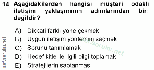 14. soru: Aşağıdakilerden hangisi müşteri odaklı iletişim yaklaşımının adımlarından biri değildir? A) Dikkati farklı yöne çekme…