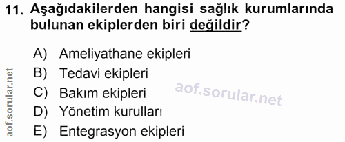 11. soru: Aşağıdakilerden hangisi sağlık kurumlarında bulunan ekiplerden biri değildir? A) Ameliyathane ekipleri B) Tedavi ekip…