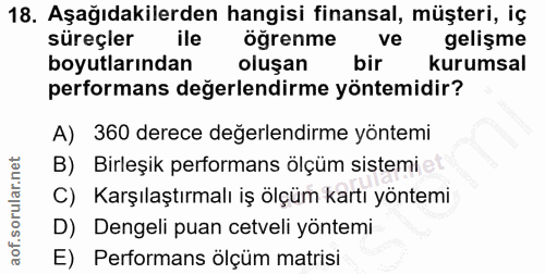 18. soru: Aşağıdakilerden hangisi finansal, müşteri, iç süreçler ile öğrenme ve gelişme boyutlarından oluşan bir Kurumsal perfo…