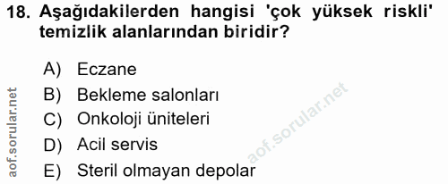18. soru: Aşağıdakilerden hangisi 'çok yüksek riskli" temizlik alanlarından biridir? A) Eczane B) Bekleme salonları f. C) Onkol…