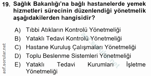 19. soru: Sağlık Bakanlığı'na bağlı hastanelerde yemek hizmetleri sürecinin düzenlendiği yönetmelik aşağıdakilerden hangisidir?…