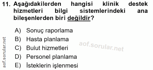11. soru: Aşağıdakilerden hangisi klinik destek hizmetleri bilgi sistemlerindeki ana bileşenlerden biri değildir? A) Sonuç rapo…