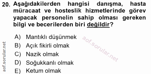 20. soru: Aşağıdakilerden hangisi danışma, hasta müracaat ve hosteslik hizmetlerinde görev yapacak personelin sahip olması gere…