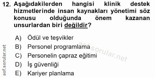 12. soru: Aşağıdakilerden hangisi klinik destek hizmetlerinde insan kaynakları yönetimi söz konusu olduğunda önem kazanan unsur…