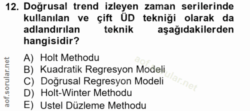 12. soru: Doğrusal trend izleyen zaman serilerinde kullanılan ve çift UD tekniği olarak da adlandırılan teknik aşağıdakilerden…
