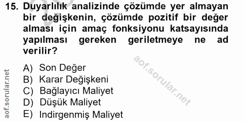 15. soru: Duyarlılık analizinde çözümde yer almayan bir değişkenin, çözümde pozitif bir değer alması için amaç fonksiyonu katsa…