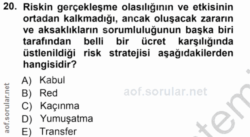 20. soru: Riskin gerçekleşme olasılığının ve etkisinin ortadan kalkmadığı, ancak oluşacak zararın ve aksaklıkların sorumluluğun…